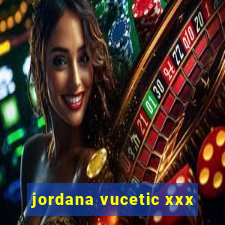 jordana vucetic xxx